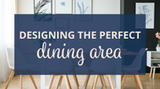 Designing the Perfect Dining Area
