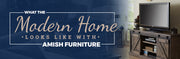 What the Modern Home Looks Like With Amish Furniture