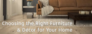 Choosing the Right Furniture & Décor for Your Home