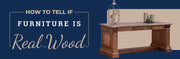 How to Tell if Furniture Is Real Wood