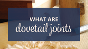 What Are Dovetail Joints?