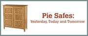 Pie Safes: Yesterday, Today and Tomorrow